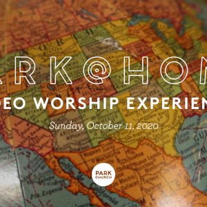 October 11 Park @ Home Video Worship Experience