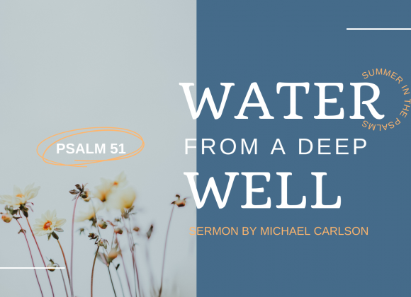Water from a Deep Well: Psalm 51
