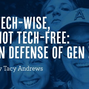 Tech-Wise, Not Tech-Free: In Defense of Gen Z by Tacy Andrews