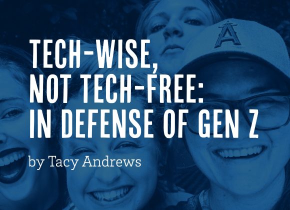 Tech-Wise, Not Tech-Free: In Defense of Gen Z by Tacy Andrews