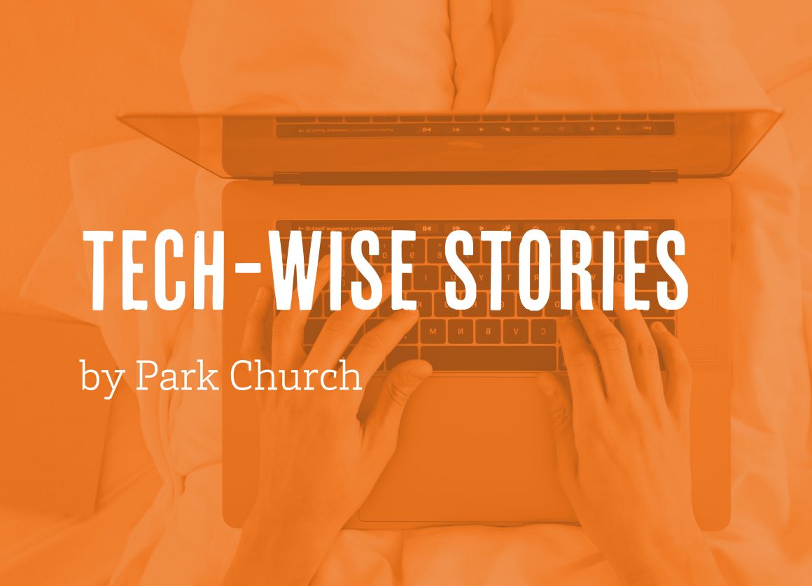 Tech-Wise Stories by Park Church