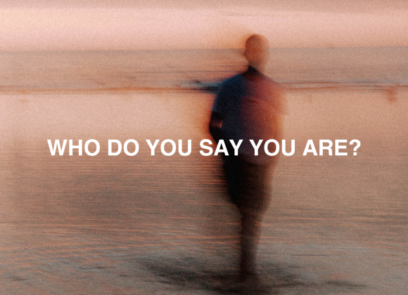 Who Do You Say You Are?