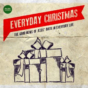 Everyday Christmas: The Good News of Jesus’ Birth in Everyday Life