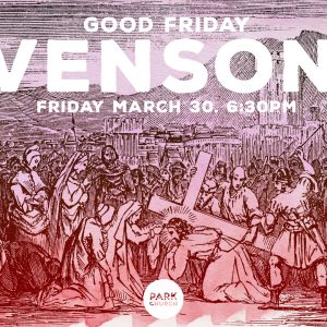 March 30, Good Friday Evensong Service