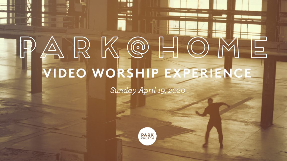 Psalm of Praise: April 19 Park @ Home Video Worship Experience