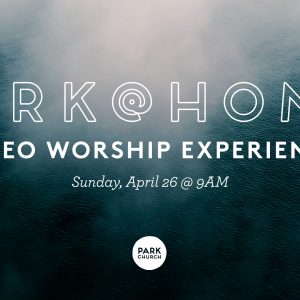 Psalm of Lament: April 26 Park @ Home Video Worship Experience