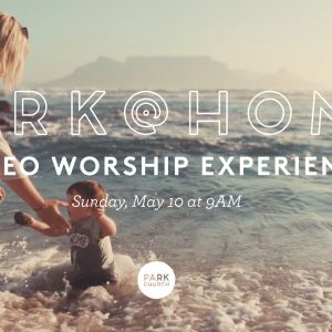 Psalm of Confidence: May 10 Park @ Home Video Worship Experience