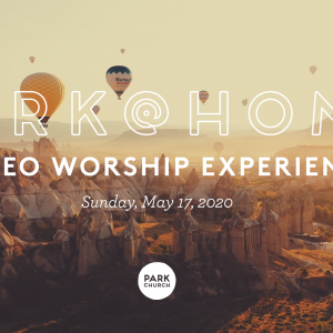 Psalm of Remembrance: May 17 Park @ Home Video Worship Experience