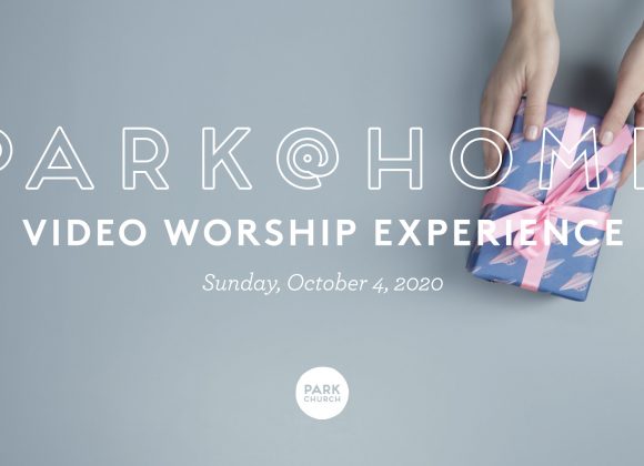 October 4 Park @ Home Video Worship Experience