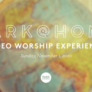 November 1 Park @ Home Video Worship Experience