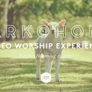 November 15 Park @ Home Video Worship Experience