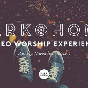November 22 Park @ Home Video Worship Experience
