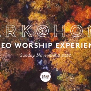 November 8 Park @ Home Video Worship Experience