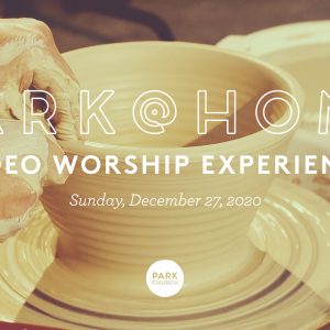 December 27 Park @ Home Video Worship Experience