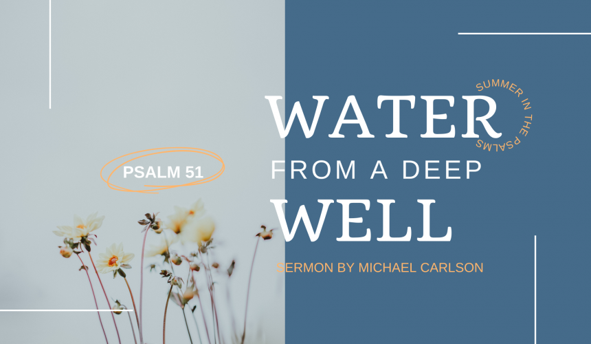 Water from a Deep Well: Psalm 51