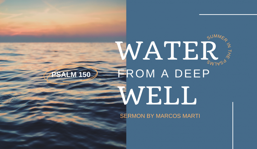 Water from a Deep Well: Psalm 150