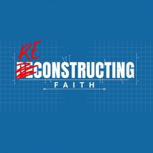 Jesus as Foundation | Reconstructing Faith Pt.2