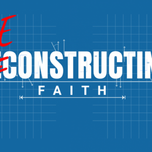 A Revolution of Grace | Reconstructing Faith Pt.3