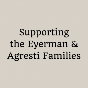 Supporting the Eyerman & Agresti Families