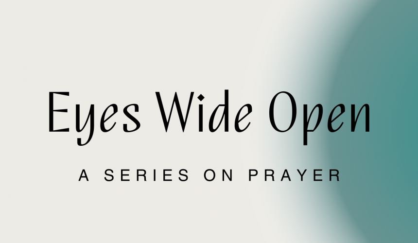 Eyes Wide Open Pt.3 | Ephesians 6:18-20