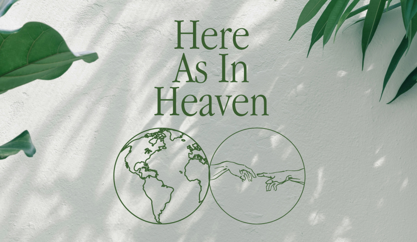 Here as in Heaven | Matthew 6:9 | Nicholas Bowden | 6.16.24